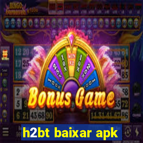 h2bt baixar apk